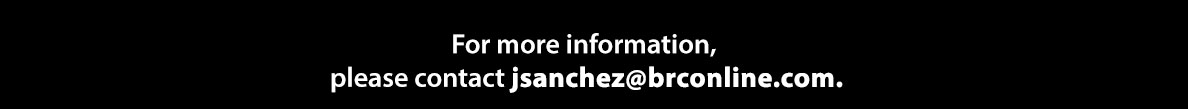 For more information, please contact jsanchez@brconline.com